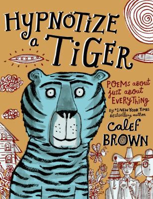 Hypnotize a Tiger: Poems about Just about Every... 080509928X Book Cover