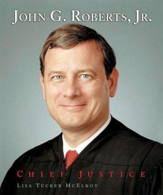 John G. Roberts, Jr.: Chief Justice 0822563894 Book Cover