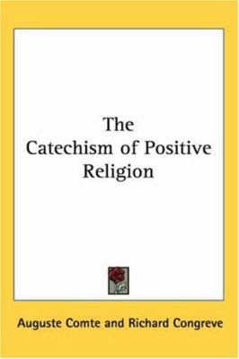 The Catechism of Positive Religion 0766190404 Book Cover