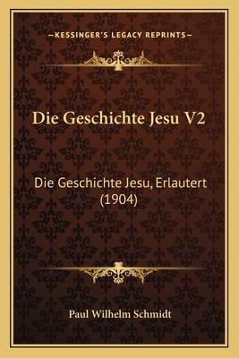 Die Geschichte Jesu V2: Die Geschichte Jesu, Er... [German] 1166783510 Book Cover