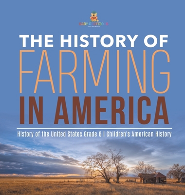 The History of Farming in America History of th... 1541984315 Book Cover