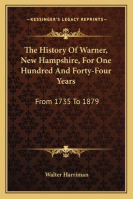 The History Of Warner, New Hampshire, For One H... 1163308463 Book Cover