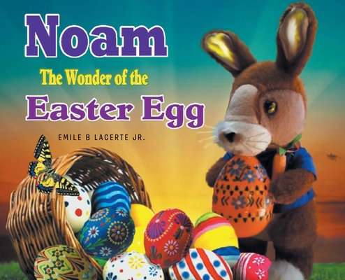 Noam The Wonder of the Easter Egg B0CZ4LB82B Book Cover