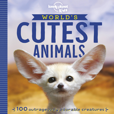 Lonely Planet Kids World's Cutest Animals: Disc... 1788681258 Book Cover