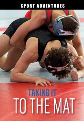 Taking It to the Mat (Sport Adventures) 1398234494 Book Cover