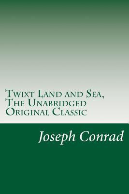 Twixt Land and Sea, The Unabridged Original Cla... 1546397043 Book Cover