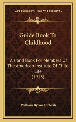 Guide Book to Childhood: A Hand Book for Member... 116473363X Book Cover