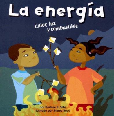 La Energ?a: Calor, Luz Y Combustible [Spanish] 1404825010 Book Cover