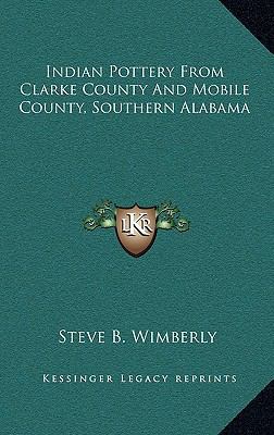 Indian Pottery From Clarke County And Mobile Co... 1163454486 Book Cover