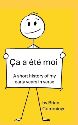 Ça a été moi: A short history of my early years... 130089833X Book Cover