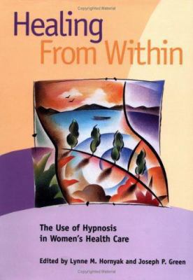 Healing from Within: The Use of Hypnosis in Wom... 1557986479 Book Cover