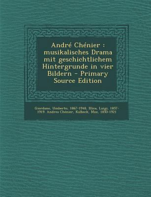Andre Chenier: Musikalisches Drama Mit Geschich... [German] 1289704945 Book Cover