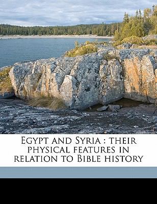 Egypt and Syria: Their Physical Features in Rel... 1177269457 Book Cover