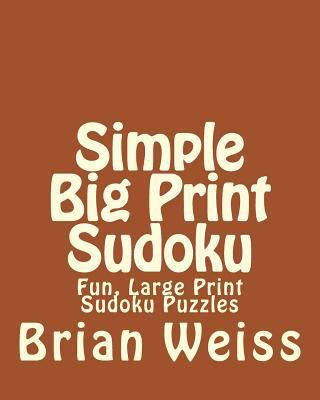 Simple Big Print Sudoku: Fun, Large Print Sudok... [Large Print] 1482074753 Book Cover