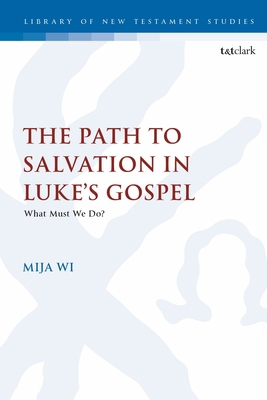 The Path to Salvation in Luke's Gospel : What M...            Book Cover