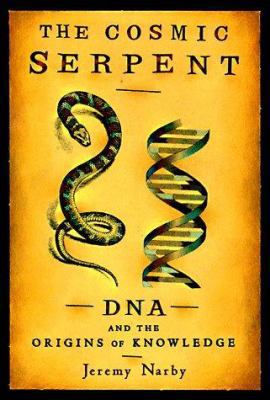 The Cosmic Serpent: DNA and the Origins of Know... 0874779111 Book Cover