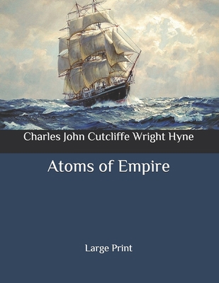 Atoms of Empire: Large Print B087GVXZ6X Book Cover