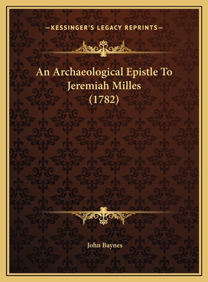 An Archaeological Epistle To Jeremiah Milles (1... 116940524X Book Cover