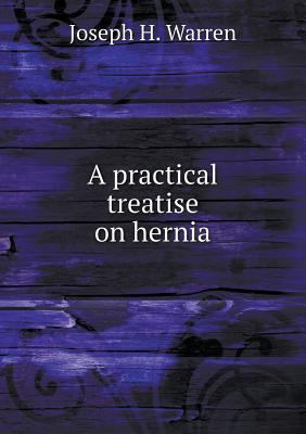 A practical treatise on hernia 5518682344 Book Cover