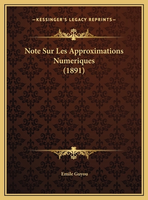 Note Sur Les Approximations Numeriques (1891) [French] 116950163X Book Cover
