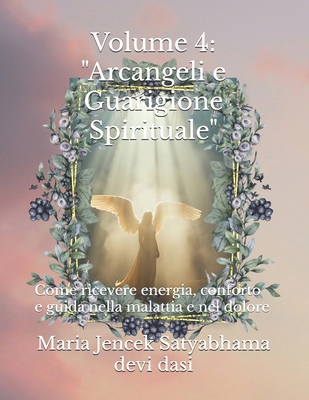 Volume 4: "Arcangeli e Guarigione Spirituale" C... [Italian] B0FP1Y545K Book Cover