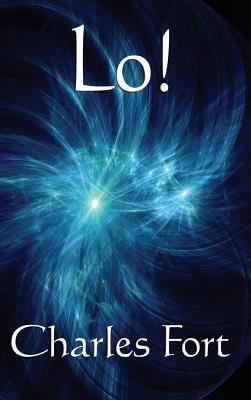 Lo!: A Classic Fortean Study of Unexplained Phe... 1515434753 Book Cover