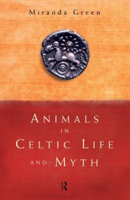 Animals in Celtic Life and Myth 0415185882 Book Cover