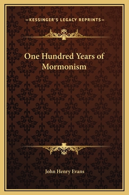 One Hundred Years of Mormonism 1169357466 Book Cover