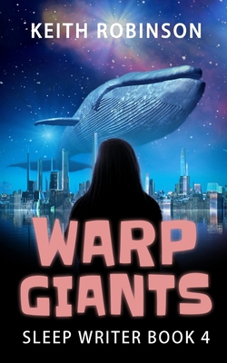 Warp Giants (Sleep Writer Book 4) 1717462243 Book Cover