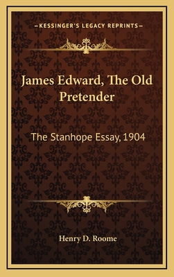 James Edward, The Old Pretender: The Stanhope E... 1168870852 Book Cover
