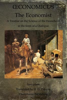 Oeconomicus: The Economist: A Treatise on the S... 1468023659 Book Cover