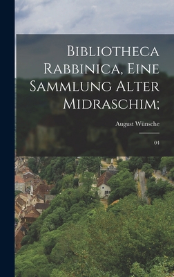 Bibliotheca Rabbinica, eine Sammlung alter Midr... [German] 1019245522 Book Cover