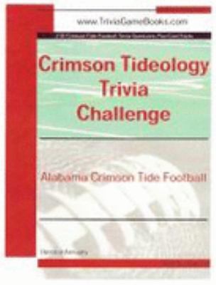 Perfect Paperback Crimson Tideology Trivia Challenge : Alabama Crimson Tide Football Book