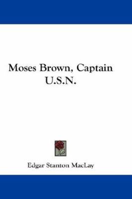 Moses Brown, Captain U.S.N. 143264842X Book Cover