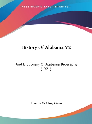 History Of Alabama V2: And Dictionary Of Alabam... 116190560X Book Cover