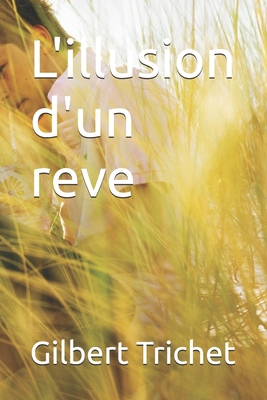 L'illusion d'un reve [French] 1514883198 Book Cover