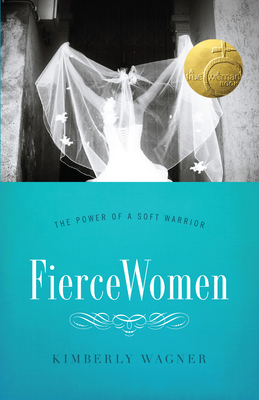 Fierce Women: The Power of a Soft Warrior (True... 0802406203 Book Cover