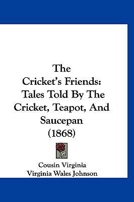 The Cricket's Friends: Tales Told By The Cricke... 1120801613 Book Cover