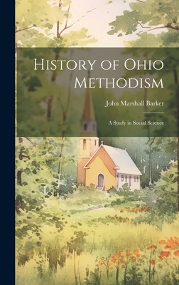 History of Ohio Methodism: A Study in Social Sc... 1019862564 Book Cover