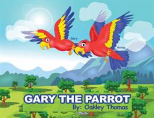 Gary The Parrot 1942871473 Book Cover