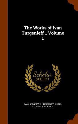 The Works of Ivan Turgenieff .. Volume 1 1344875394 Book Cover