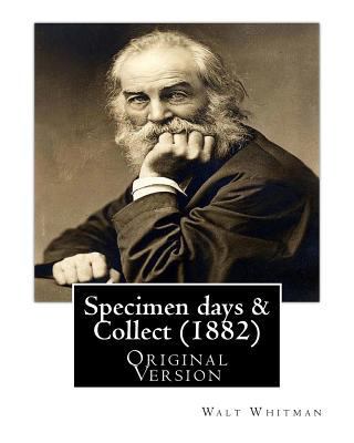 Specimen days & Collect (1882) By: Walt Whitman... 153753128X Book Cover