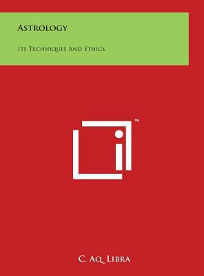 Astrology: Its Techniques and Ethics 1497911907 Book Cover