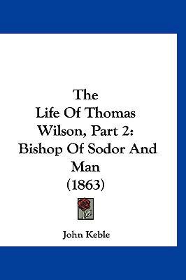 The Life Of Thomas Wilson, Part 2: Bishop Of So... 116002412X Book Cover