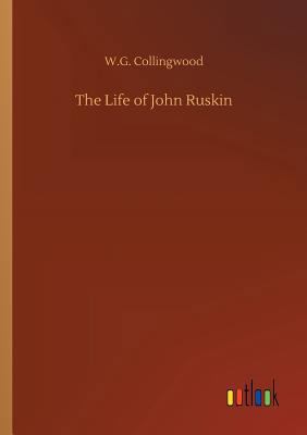 The Life of John Ruskin 3734022002 Book Cover