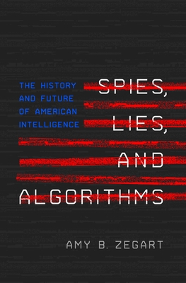 Spies, Lies, and Algorithms: The History and Fu... 0691223084 Book Cover