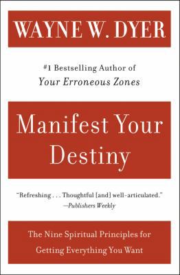 Manifest Your Destiny: Nine Spiritual Principle... 0060928921 Book Cover