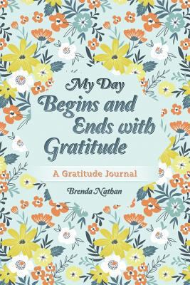 My Day Begins and Ends with Gratitude: A Gratit... 1721995307 Book Cover