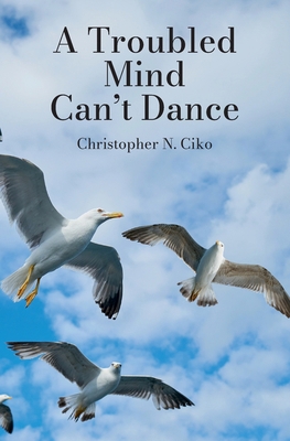 A Troubled Mind Can't Dance 1419649434 Book Cover