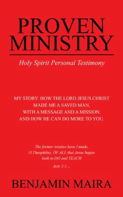 Proven Ministry: Holy Spirit Personal Testimony 1524676012 Book Cover